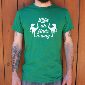Life Uh Finds A Way T-Shirt (Mens) [Life finds its way in the strangest places.] - Tiny T-Rex Hands